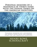 Personal Memoirs of a Residence of Thirty Years with the Indian Tribes on the American Frontiers, 1812 to 1842 1533605319 Book Cover