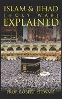 Islam & Jihad (Holy War) Explained B09NKL35JC Book Cover