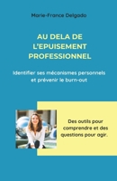 Au-delà de l'épuisement professionnel: Identifier ses mécanismes personnels et prévenir le burn-out (French Edition) B0GNJBY1TN Book Cover