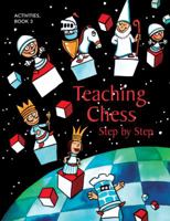 Teaching Chess Step by Step, Book 3: Activities 1888690704 Book Cover
