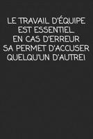 Le travail d'�quipe est essentiel. En cas D'erreur, sa permet d'accuser quelqu'un D'autre!: cadeau de d�part coll�gue Dr�le de carnet de notes de bureau pour les coll�gues de travail employ� et le pat 1692506129 Book Cover