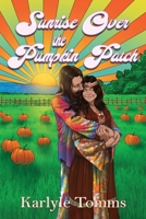 Sunrise Over the Pumpkin Patch: The Adventures of a Rebellious Girl 1964998050 Book Cover