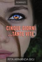 Cinque Giorni... Tante Vite 1722840226 Book Cover
