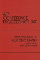 Strangeness in Hadronic Matter: Proceedings of the Conference held in Tuscon, AZ, January 1994 (AIP Conference Proceedings) 1563964899 Book Cover