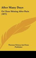 After Many Days: Or Clear Shining After Rain 116646329X Book Cover