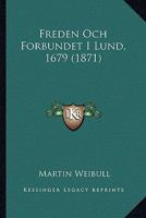 Freden Och Forbundet I Lund, 1679 (1871) 1160095094 Book Cover