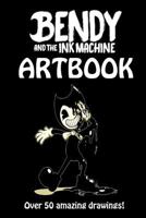 Bendy and the Ink Machine Artbook - Limited Edition: Over Fifty Amazing, Frightening and Cool Looking Pieces of Fanart! 1547018488 Book Cover