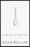 In Praise of Nepotism: A Natural History 0385493886 Book Cover