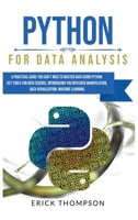 Python for Data Analysis: A Practical Guide you Can't Miss to Master Data Using Python. Key Tools for Data Science, Introducing you into Data Manipulation, Data Visualization, Machine Learning 1801131848 Book Cover