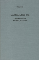 Lily Braun (1865-1916): German Writer, Feminist, Socialist (Studies in German Literature Linguistics and Culture) 1571131698 Book Cover