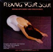 Flexing Your Soul: Moving with Energy and Consciousness 1931589100 Book Cover