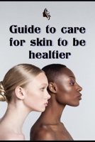 guide to care for skin to be healthier B0C91T9NK2 Book Cover