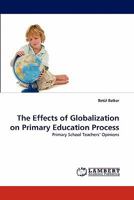 The Effects of Globalization on Primary Education Process: Primary School Teachers' Opinions 384439978X Book Cover