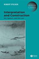 Interpretation and Construction: Art, Speech, and the Law 140510175X Book Cover