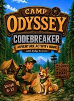 Camp Odyssey Codebreaker Adventure Activity Book with Ridge & Scout: An Adventure Book for Boys Ages 8-12 with Codes, Logic Challenges, Mazes, Maps, Riddles, and Camp Style Missions 1965421121 Book Cover