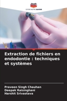 Extraction de fichiers en endodontie: techniques et systèmes (French Edition) 6630182340 Book Cover