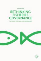 Rethinking Fisheries Governance: The Role of States and Meta-Governance 3319610546 Book Cover