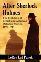 After Sherlock Holmes: The Evolution of British and American Detective Stories, 1891-1914 0786477652 Book Cover