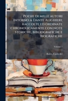 Poesie di mille autori intorno a Dante Alighieri; raccolte ed ordinate chronolicamente con note storiche, bibliografiche e biografiche Volume 2 1246174790 Book Cover
