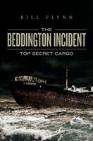 The Beddington Incident: Top Secret Cargo 1494285746 Book Cover