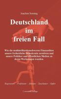 Deutschland im freien Fall: Wie die multimilliardenschweren Finanzeliten unsere freiheitliche Demokratie zerstören und unsere Politiker und ... zu deren Werkzeugen wurden. 3744809544 Book Cover