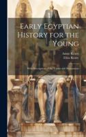 Early Egyptian History for the Young: With Descriptions of the Tombs and Monuments 1021726214 Book Cover