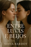 Entre Luvas e Beijos: Um romance intenso sobre coragem, desejo e a verdade entre duas mulheres (Portuguese Edition) B0FPGHNP1P Book Cover