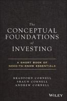 The Conceptual Foundations of Investing: A Short Book of Need-To-Know Essentials 1119516293 Book Cover