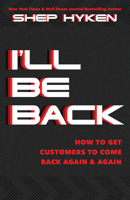 I'll Be Back: How to Get Customers to Come Back Again  Again 1640953019 Book Cover