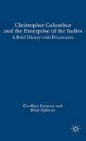 Christopher Columbus and the Enterprise of the Indies: A Brief History with Documents (The Bedford Series in History and Culture)