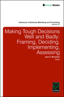 Making Tough Decisions Well and Badly: Framing, Deciding, Implementing, Assessing 178635120X Book Cover