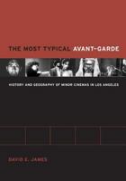 The Most Typical Avant-Garde: History and Geography of Minor Cinemas in Los Angeles 0520242580 Book Cover