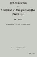 Geschafts-Anweisung Fur Die Oberforster Der Koniglich Preussischen Staatsforsten Vom 4. Juni 1870 Unter Berucksichtigung Der Bis Zum 1. August 1912 Ergangenen Anderungen 3662335808 Book Cover