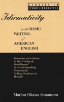 Idiomaticity in the Basic Writing of American English: Formulas and Idioms in the Writing of Multilingual and Creole-Speaking Community College Students in Hawaii (Studies in Ethnolinguistics, Vol. 2) 0820425532 Book Cover