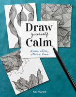Draw Yourself Calm: Draw Slow, Stress Less 0593541014 Book Cover
