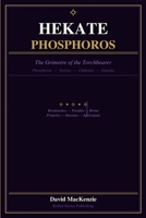 HEKATE PHOSPHOROS: The Grimoire of the Torchbearer B0H33S1Z4S Book Cover