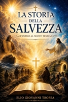 La Storia Della Salvezza: Dall' Antico Al Nuovo Testamento B08NF34J46 Book Cover