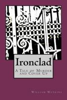 Ironclad: A Tale of Murder and Cover Up 1469953714 Book Cover