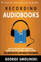 Recording Audiobooks : How Record Your Audiobook Narration for Audible, ITunes, and More! Sell More Books and Build Your Brand 2020 Update 1713123258 Book Cover