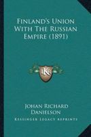 Finland's Union with the Russian Empire 0469461799 Book Cover