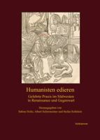Humanisten Edieren: Gelehrte Praxis Im Sudwesten in Renaissance Und Gegenwart 3170233807 Book Cover