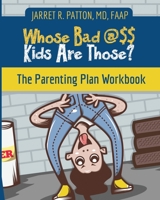 Whose Bad @$$ Kids Are Those? the Workbook 1644842203 Book Cover