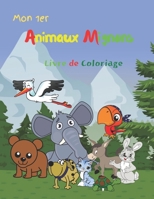 Mon 1er livre de coloriage Animaux Mignons: Cahier Coloriage Animaux pour filles & garçons à partir de 2 ans. Le Cadeau Idéal Pour Les Enfants B088JFMZML Book Cover