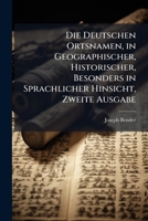 Die Deutschen Ortsnamen, in Geographischer, Historischer, Besonders in Sprachlicher Hinsicht, Zweite Ausgabe 1023781344 Book Cover