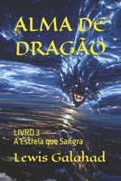 ALMA DE DRAGÃO: LIVRO 3 - A Estrela que Sangra B0G2RX7D5Y Book Cover