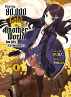 Saving 80,000 Gold in Another World for my Retirement 1 (light novel) (Saving 80,000 Gold 1647292107 Book Cover