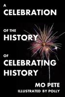 A Celebration Of The History Of Celebrating History B08P3GWRDW Book Cover