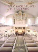 Historic Sacred Places Of Philadelphia 0812237927 Book Cover