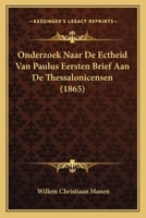 Onderzoek Naar De Ectheid Van Paulus Eersten Brief Aan De Thessalonicensen (1865) 1167508297 Book Cover