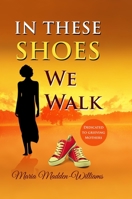 In These Shoes We Walk 0578362392 Book Cover
